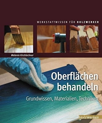 Oberflächen behandeln - Grundwissen, Materialien, Techniken
